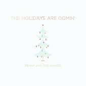 The Holidays Are Comin'