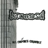 Last Under The Sun - All Empires Crumble