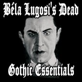 Béla Lugosi's Dead - Gothic Essentials
