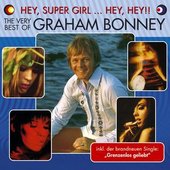 Hey, Super Girl ... Hey, Hey!! The Very Best Of Graham Bonney