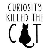 Curiosity Killed the Cat