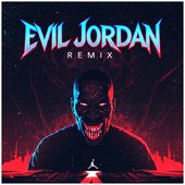 EVIL J0RDAN (Remix) [Explicit]