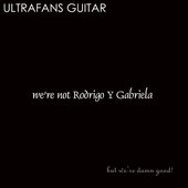 we're not Rodrigo Y Gabriela