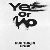 Yes or No (feat. HUH YUNJIN & Crush) - Single