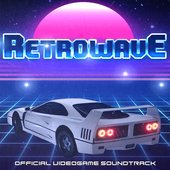 Retrowave (Official Videogame Soundtrack)