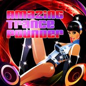 Amazing Trance Pounder, Vol.1 (Energetic and Ultimate Selection of Epic Trance)