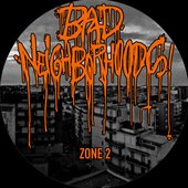 BAD NEIGHBORHOODS ZONE 2