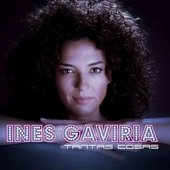 Ines Gaviria-Tantas Cosas