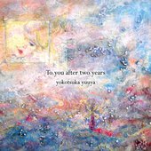 To You After Two Years