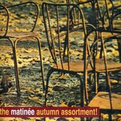 The Matinee Autumn Assortment!