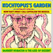 Kochtopus's Garden—Now That's What I Call Capitalism—The Musical
