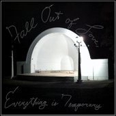 Fall Out Of Love; Everything Is Temporary