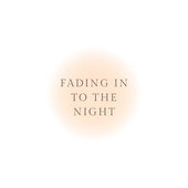 Fading in to the Night