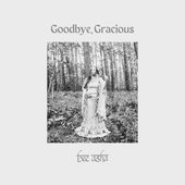 Goodbye, Gracious [Explicit]
