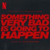 Something Very Bad is Going to Happen (Soundtrack from the Netflix Series)