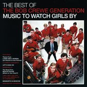 The Best Of The Bob Crewe Generation: Music To Watch Girls By