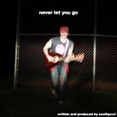 NEVER LET YOU GO [Explicit]