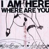 I Am Here Where Are You