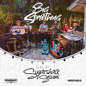 Big Something (Live at Sugarshack Sessions)