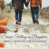 Snow Falling on Pumpkins: Original Motion Picture Soundtrack