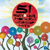 51 Must Have Modern Worship Hits