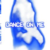 Dance on me