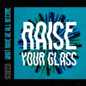 Raise Your Glass - Single
