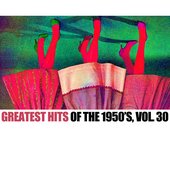Greatest Hits Of The 1950's, Vol. 30