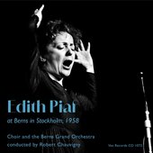 Edith Piaf at Berns in Stockholm, 1958 (feat. Choir and the Berns Grand Orchestra & Robert Chauvigny)
