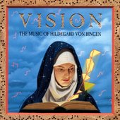 Vision / The Music Of Hildegard Von Bingen