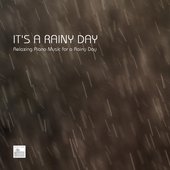 It's a Rainy Day - Relaxing Piano Music for a Rainy Day with Nature Sounds, Rain Sounds and Water Sounds for Relaxation, Meditation, reiki, Spa, Yoga, Massage and Tai Chi