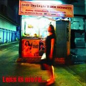 Less Is More... More or Less