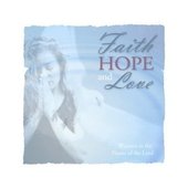 Faith Hope And Love - Women In The Name Of The Lord