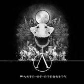 WASTE OF ETERNITY