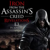 Iron (From the "Assassin's Creed Revelations E3" Video Game Trailer)