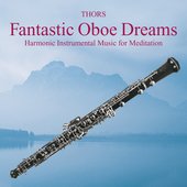 Fantastic Oboe Dreams: Instrumental Music for Relaxation