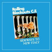 Rolling Blackouts C.F. - 'Sideways to New Italy' (2020)