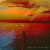 Tomorrow Can Wait - Single