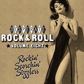 Desperate Rock'n'roll Vol. 8, Rockin' Scorchin' Sizzlers