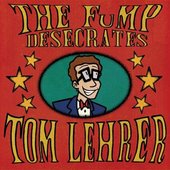 The FuMP Desecrates Tom Lehrer