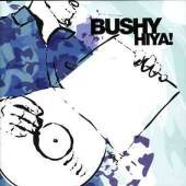 Bushy - Hiya!