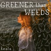 Greener Than Weeds