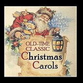 Old-Time Classic Christmas Carols. Century-Old Recordings Restored and Remastered.