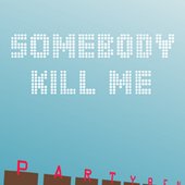 The Somebody Kill Me EP
