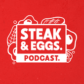 Steak and Eggs Podcast