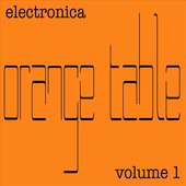 Orange Table Electronica Volume 1