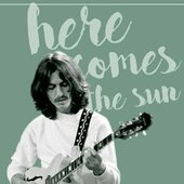 Here Comes The Sun
