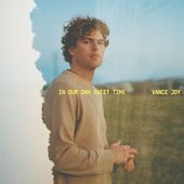 Vance Joy - In Our Own Sweet Time