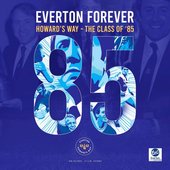 Everton Forever Howard's Way - Class of 85 (Original Score)