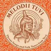 Melodii Tuvi: Throat Songs and Folk Tunes From Tuva